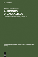 Alkinoos, Didaskalikos: Lehrbuch Der Grundsatze Platons. Einleitung, Text, Ubersetzung Und Anmerkungen