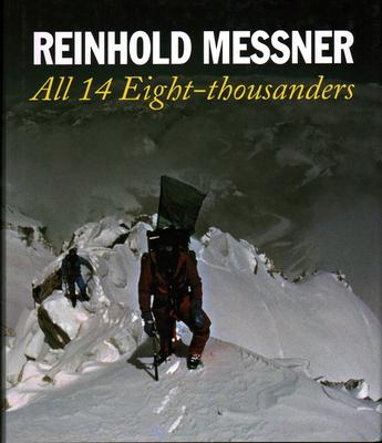 All 14 Eight Thousanders [Revised Edition] - Messner, Reinhold