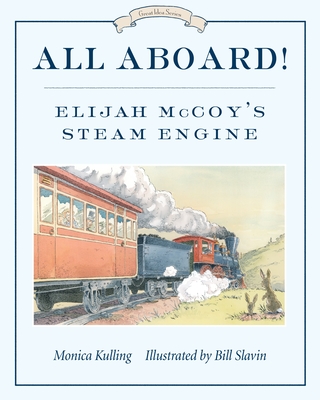 All Aboard!: Elijah McCoy's Steam Engine - Kulling, Monica