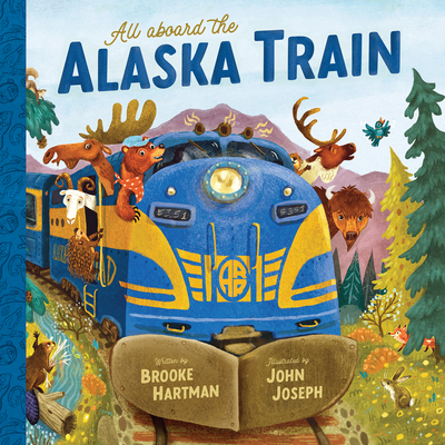 All Aboard the Alaska Train - Hartman, Brooke