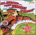 All Aboard..."The Runaway Train" -- Classic Tunes & Tales to Grow Up With - Various Artists