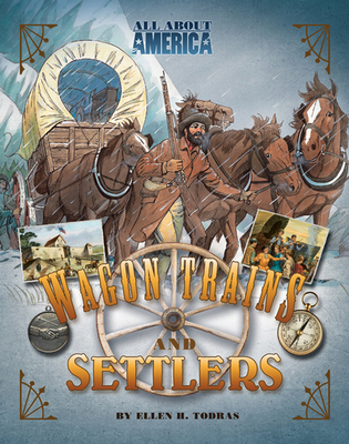 All about America: Wagon Trains and Settlers - Todras, Ellen H, M.Ed.