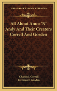 All about Amos 'n' Andy and Their Creators Correll and Gosden