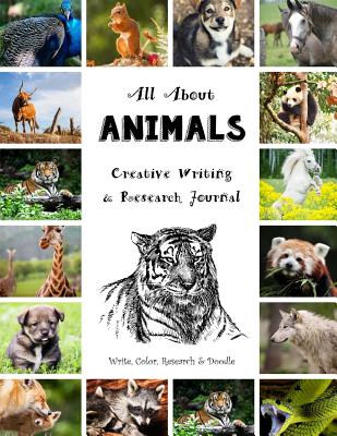 All about Animals - Creative Writing & Research Journal: Write, Color, Research & Doodle - All Ages - Brown, Sarah Janisse