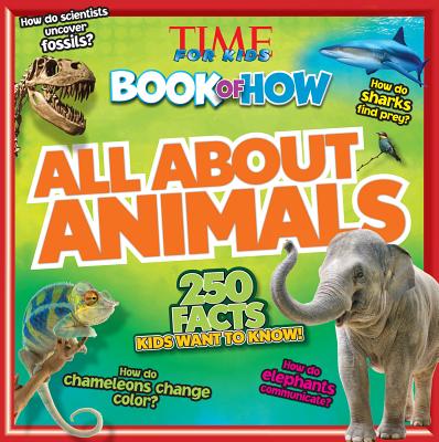 All about Animals (Time for Kids Book of How) - The Editors of Time for Kids