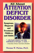 All about Attention Deficit Disorder: Symptoms, Diagnosis and Treatment: Children and Adults