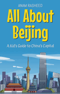 All About Beijing: A Kid's Guide to China's Capital