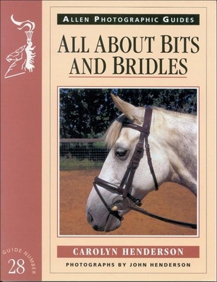 All about Bits and Bridles - Henderson, Carolyn