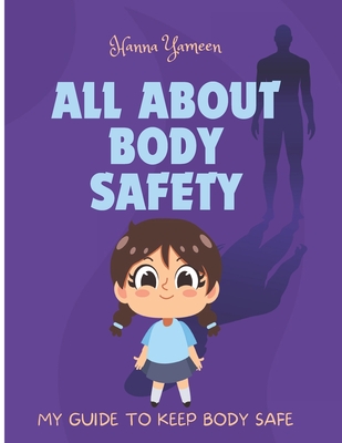 All About Body Safety: My Guide to Keep Body Safe - Yameen, Hanna