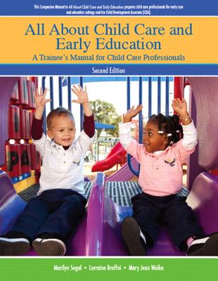 All about Child Care and Early Education: A Trainee's Manual for Child Care Professionals - Segal, Marilyn, Ph.D., and Bardige, Betty, Ed.D., and Bardige, M Kori