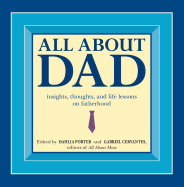 All about Dad: Insights, Thoughts, and Life Lessons on Fatherhood