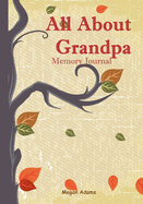 All About Grandpa Memory Journal: (I didn't know that about you) Prompted Journal for Grandpa