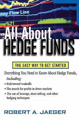 All about Hedge Funds: The Easy Way to Get Started - Jaeger, Robert A