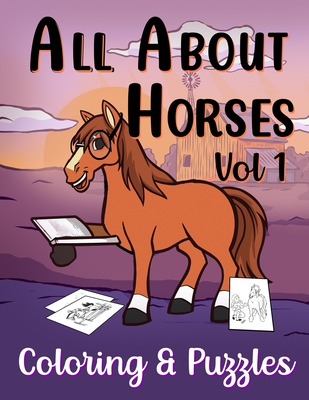 All About Horses Vol 1 Coloring & Puzzles: Coloring, Dot to Dot, Word Searches, Mazes & Fun Facts about Horses For Kids - Sketchypages