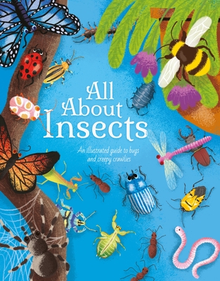 All about Insects: An Illustrated Guide to Bugs and Creepy Crawlies - Cheeseman, Polly