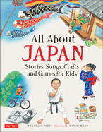 All About Japan: Stories, Songs, Crafts and Games for Kids
