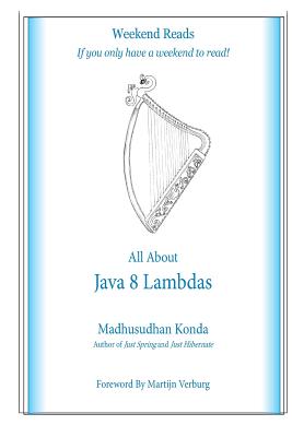 All About Java 8 Lambdas: Introducing Java 8 Lambdas - Konda, Madhusudhan