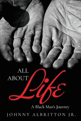 All About Life: A Black Man's Journey - Albritton, Johnny