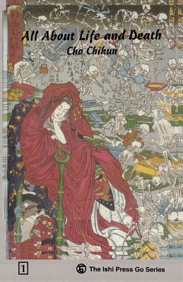 All about Life and Death: A Basic Dictionary of Life and Death, Volume 1 - Chikun, Cho, and Cho Chikun Nine-Dan, and Olsen, Bruce (Translated by)