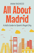All About Madrid: A Kid's Guide to Spain's Royal City