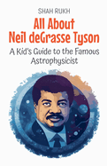 All About Neil deGrasse Tyson: A Kid's Guide to the Famous Astrophysicist