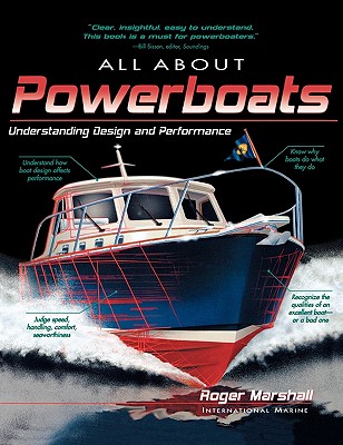 All about Powerboats: Understanding Design and Performance - Marshall, Roger, and Marshall Roger