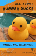 All About Rubber Ducks: Origins, Fun, Collections