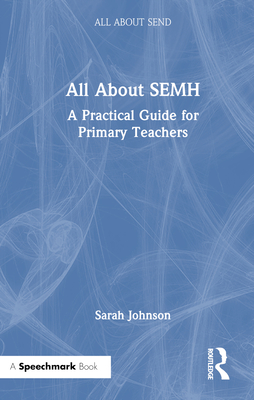 All about Semh: A Practical Guide for Primary Teachers - Johnson, Sarah