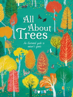 All about Trees: An Illustrated Guide to Nature's Giants - Cheeseman, Polly