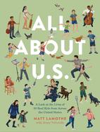 All about U.S.: A Look at the Lives of 50 Real Kids from Across the United States