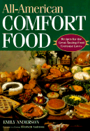 All-American Comfort Food: Recipes for the Great-Tasting Food Everyone Loves - Anderson, Emily, and Anderson, Elizabeth, RN, Drph, Faan (Editor)