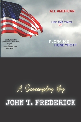 All American: The Life and Times of Florance Honeypott - Frederick, John T