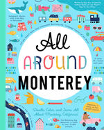 All Around Monterey: Doodle, Color, and Learn All about Monterey, California!