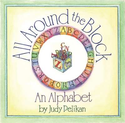 All Around the Block: An Alphabet - Pelikan, Judy