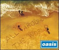 All Around the World - Oasis