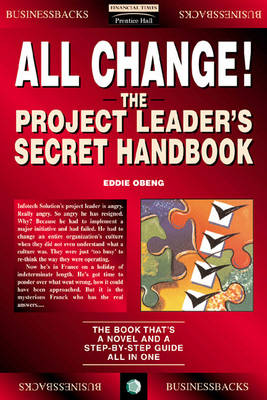 All Change!: The Project Leader's Secret Handbook - Obeng, Eddie