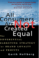 All Consumers Are Not Created Equal: The Differential Marketing Strategy for Brand Loyalty and Profits