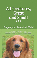 All Creatures, Great and Small: Prayers from the Animal World