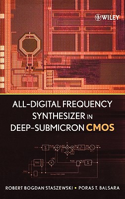 All-Digital Frequency Synthesizer in Deep-Submicron CMOS - Staszewski, Robert Bogdan, and Balsara, Poras T.