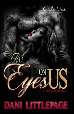 All Eyes On Us: A Hood Romance - Littlepage, Dani