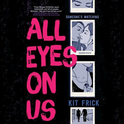 All Eyes on Us - Frick, Kit, and Stevens, Eileen (Read by), and Schorr, Katie (Read by)