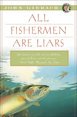 All Fishermen Are Liars - Gierach, John