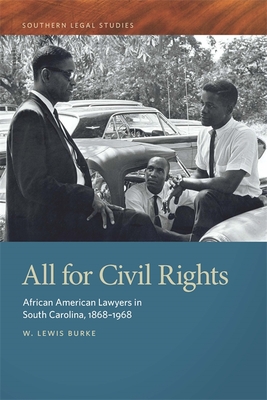 All for Civil Rights: African American Lawyers in South Carolina, 1868-1968 - Burke, W Lewis
