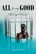 All for my Good: The Caged Princess