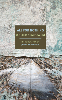 All for Nothing - Kempowski, Walter, and Bell, Anthea (Translated by), and Erpenbeck, Jenny (Introduction by)