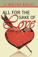 All for the Sake of Love: A Book for the Lovers at Heart