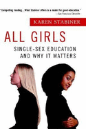 All Girls: Single-Sex Education and Why It Matters - Stabiner, Karen