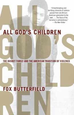 All God's Children: The Bosket Family and the American Tradition of Violence - Butterfield, Fox