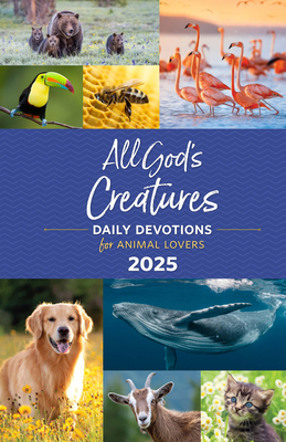 All God's Creatures 2025: Daily Devotions for Animal Lovers - Guideposts