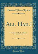 All Hail!: For the Sabbath-School (Classic Reprint)